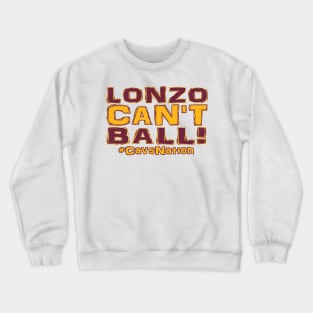 Lonzo Ball Lonzo Can't Ball Cleveland Edition! Crewneck Sweatshirt